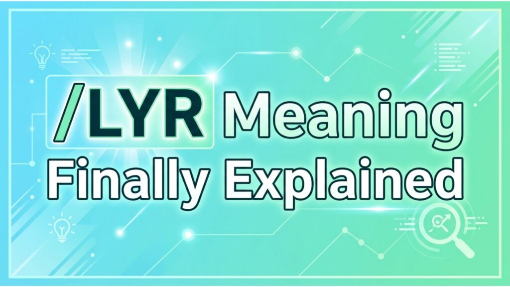 /LYR Meaning Finally Explained