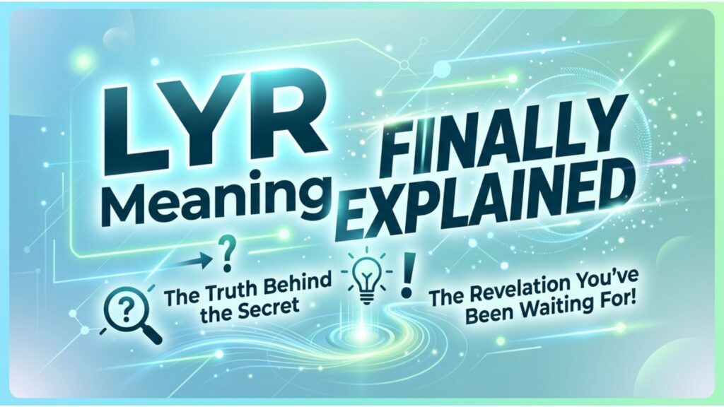 /LYR Meaning Finally Explained