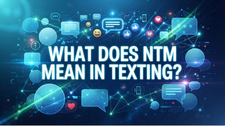 What Does NTM Mean in Texting?